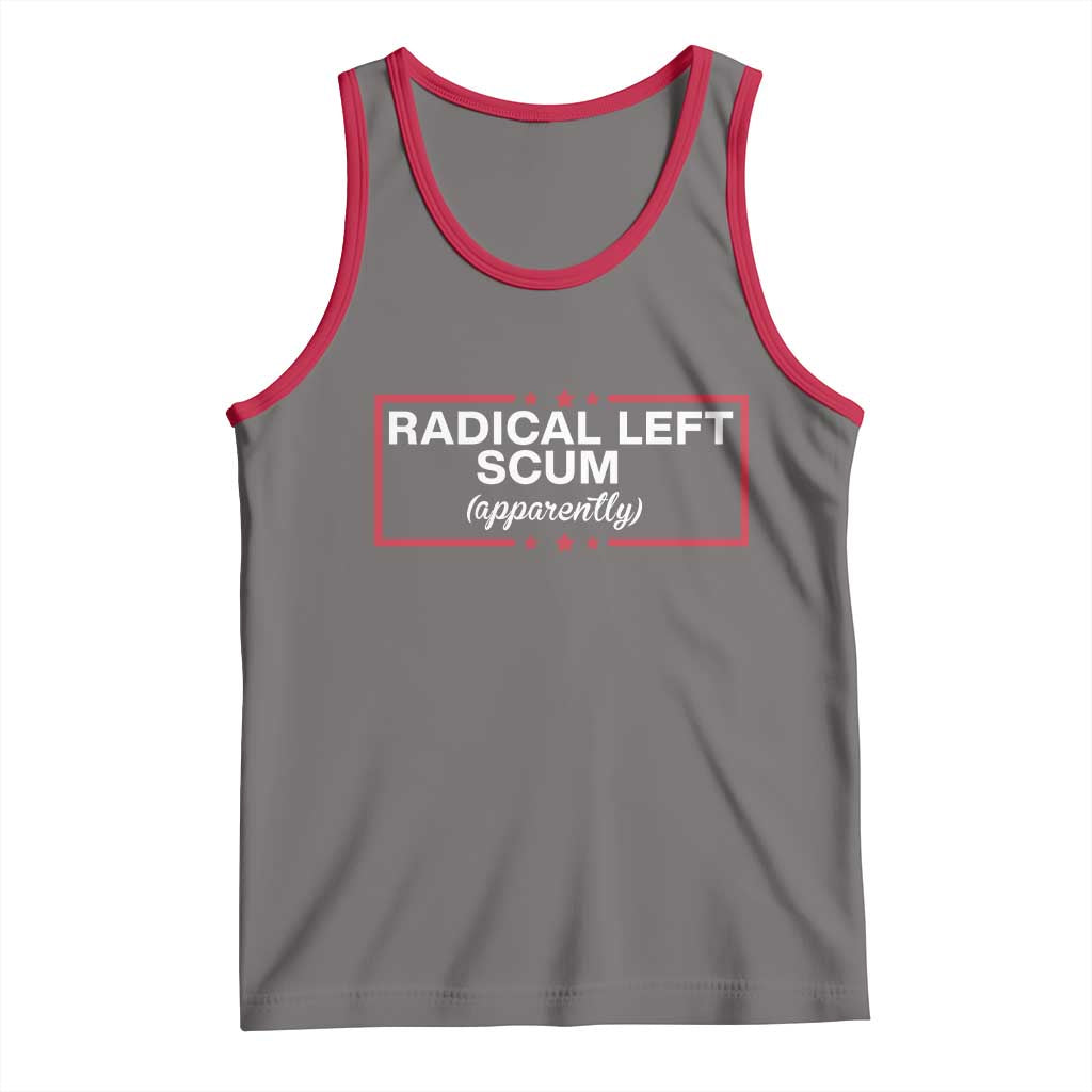 Radical Left Scum Tank Top Political Sarcastic Quote
