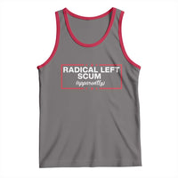 Radical Left Scum Tank Top Political Sarcastic Quote