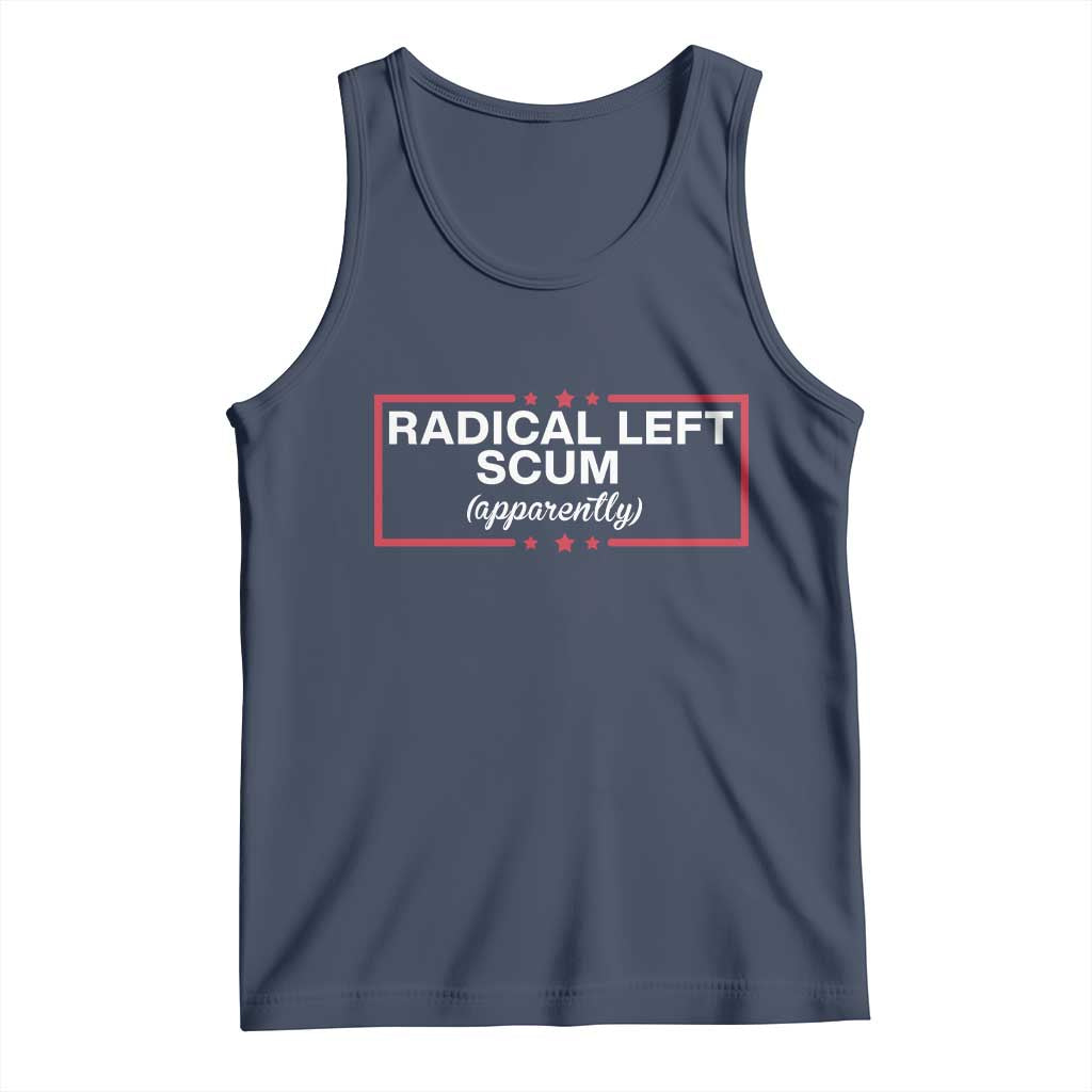 Radical Left Scum Tank Top Political Sarcastic Quote
