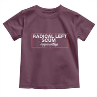 Radical Left Scum Toddler T Shirt Political Sarcastic Quote