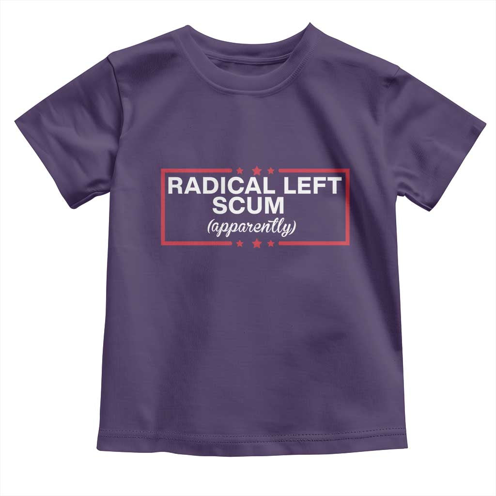 Radical Left Scum Toddler T Shirt Political Sarcastic Quote