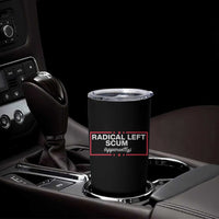 Radical Left Scum Tumbler Cup Political Sarcastic Quote
