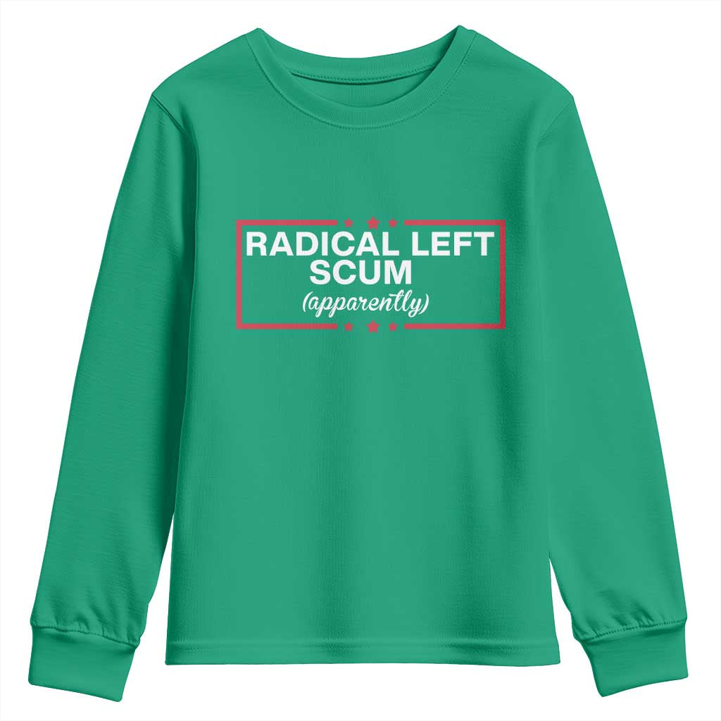 Radical Left Scum Youth Sweatshirt Political Sarcastic Quote