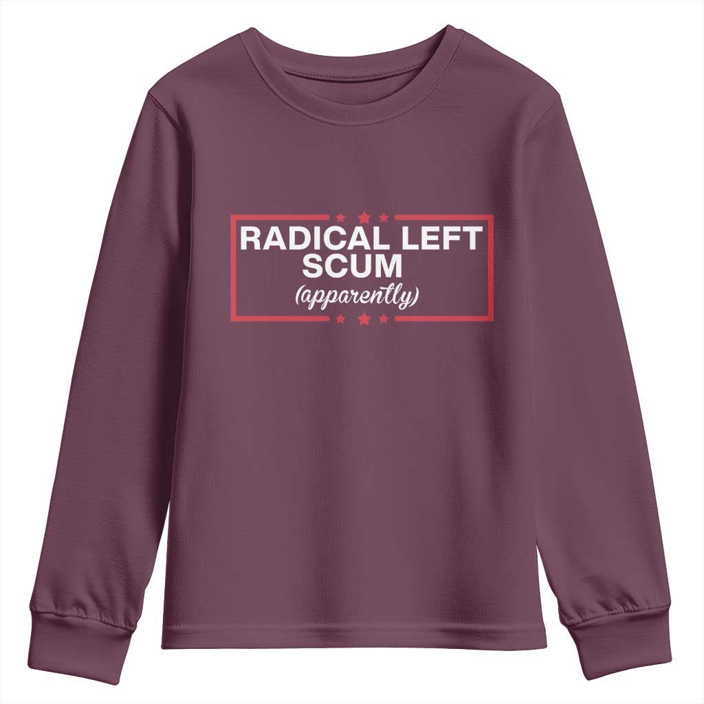 Radical Left Scum Youth Sweatshirt Political Sarcastic Quote