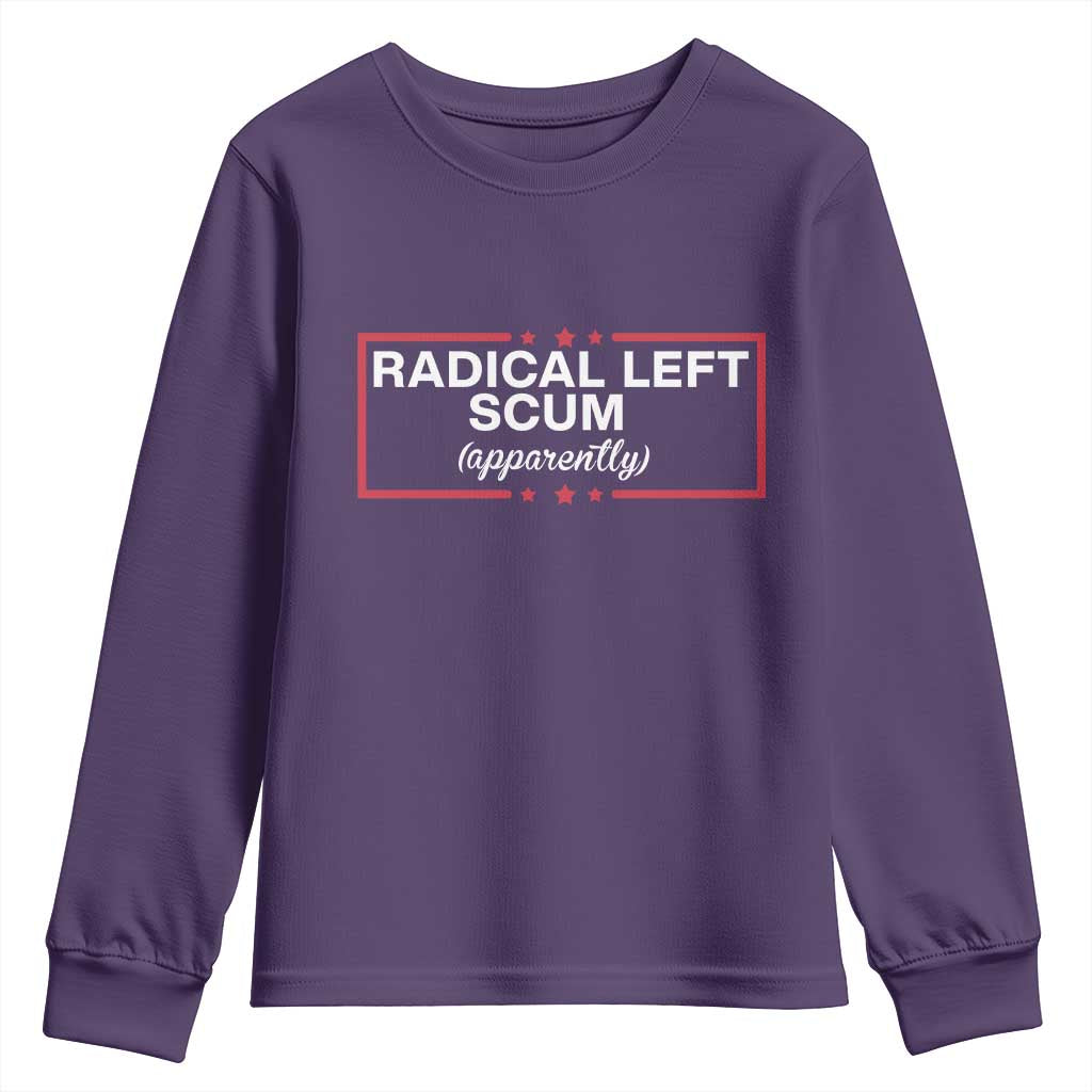 Radical Left Scum Youth Sweatshirt Political Sarcastic Quote