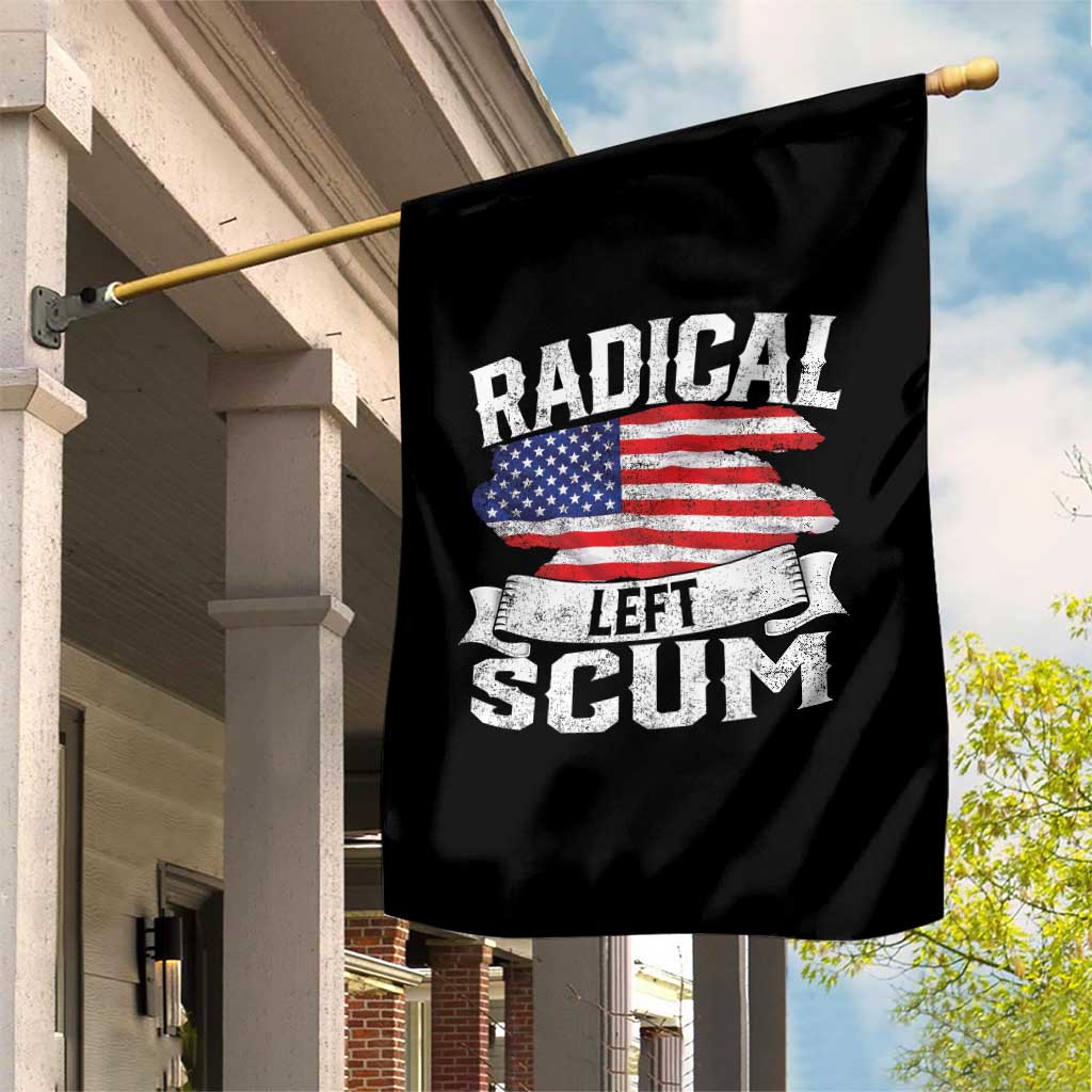 Radical Left Scum Garden Flag Funny Political Quote American Flag