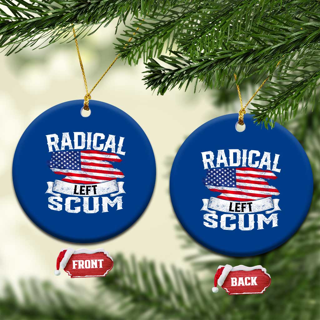 Radical Left Scum Ceramic Ornament Funny Political Quote American Flag