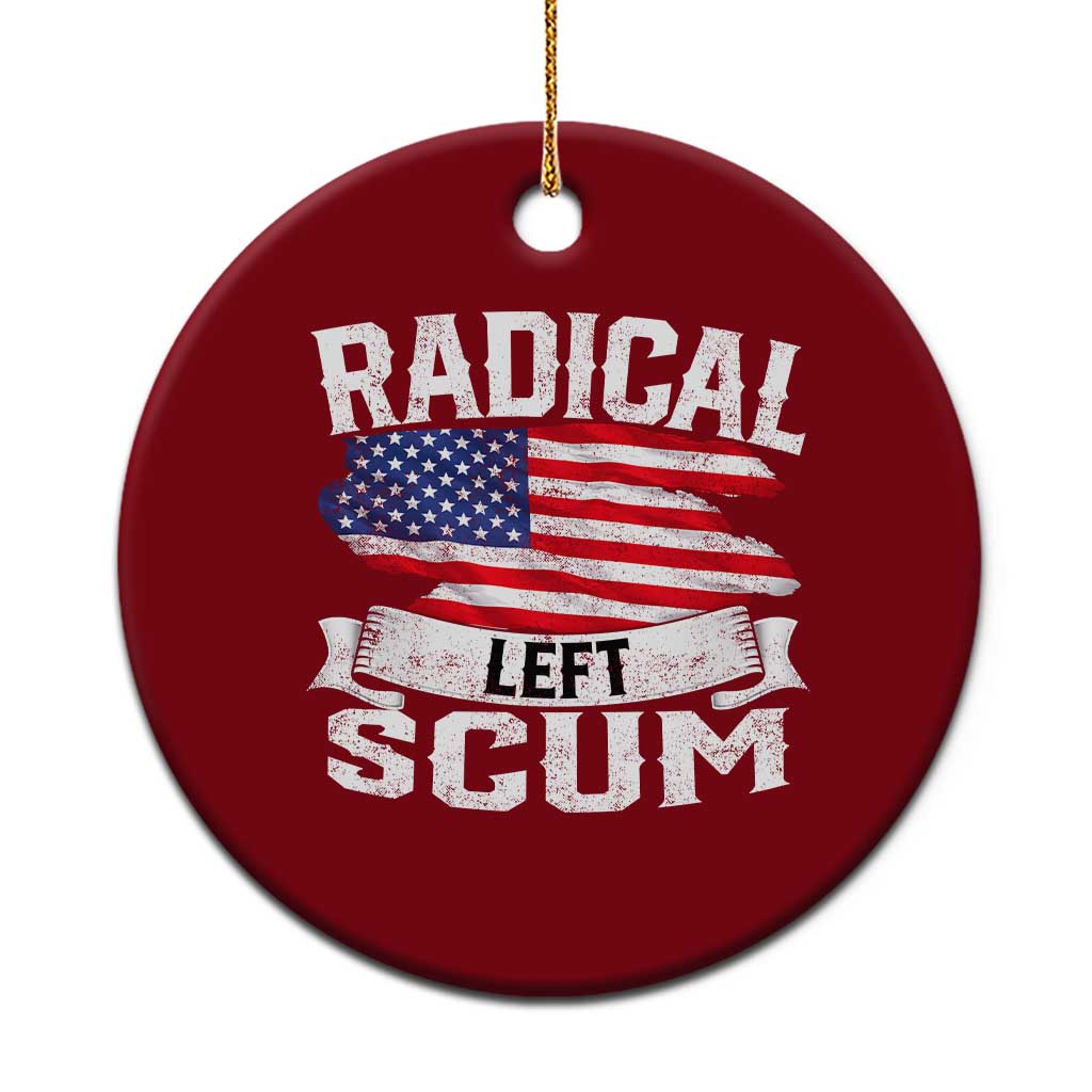 Radical Left Scum Ceramic Ornament Funny Political Quote American Flag
