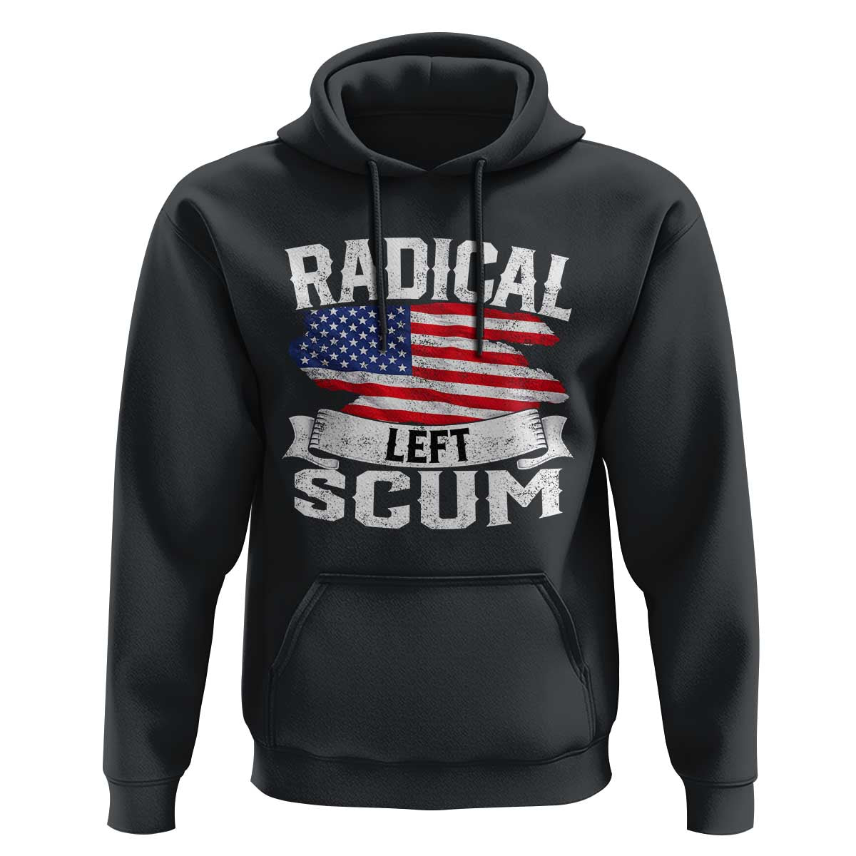 Radical Left Scum Hoodie Funny Political Quote American Flag