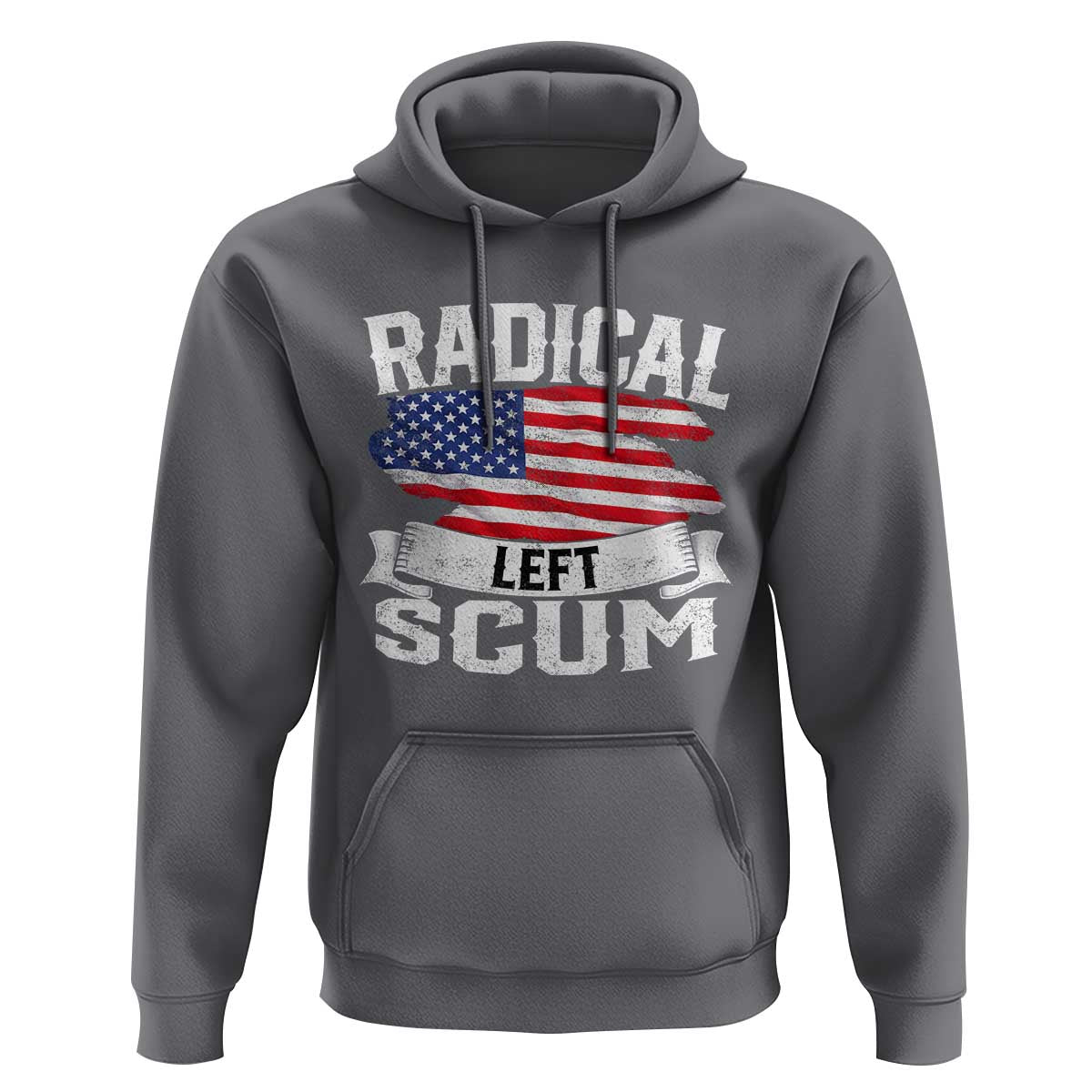 Radical Left Scum Hoodie Funny Political Quote American Flag