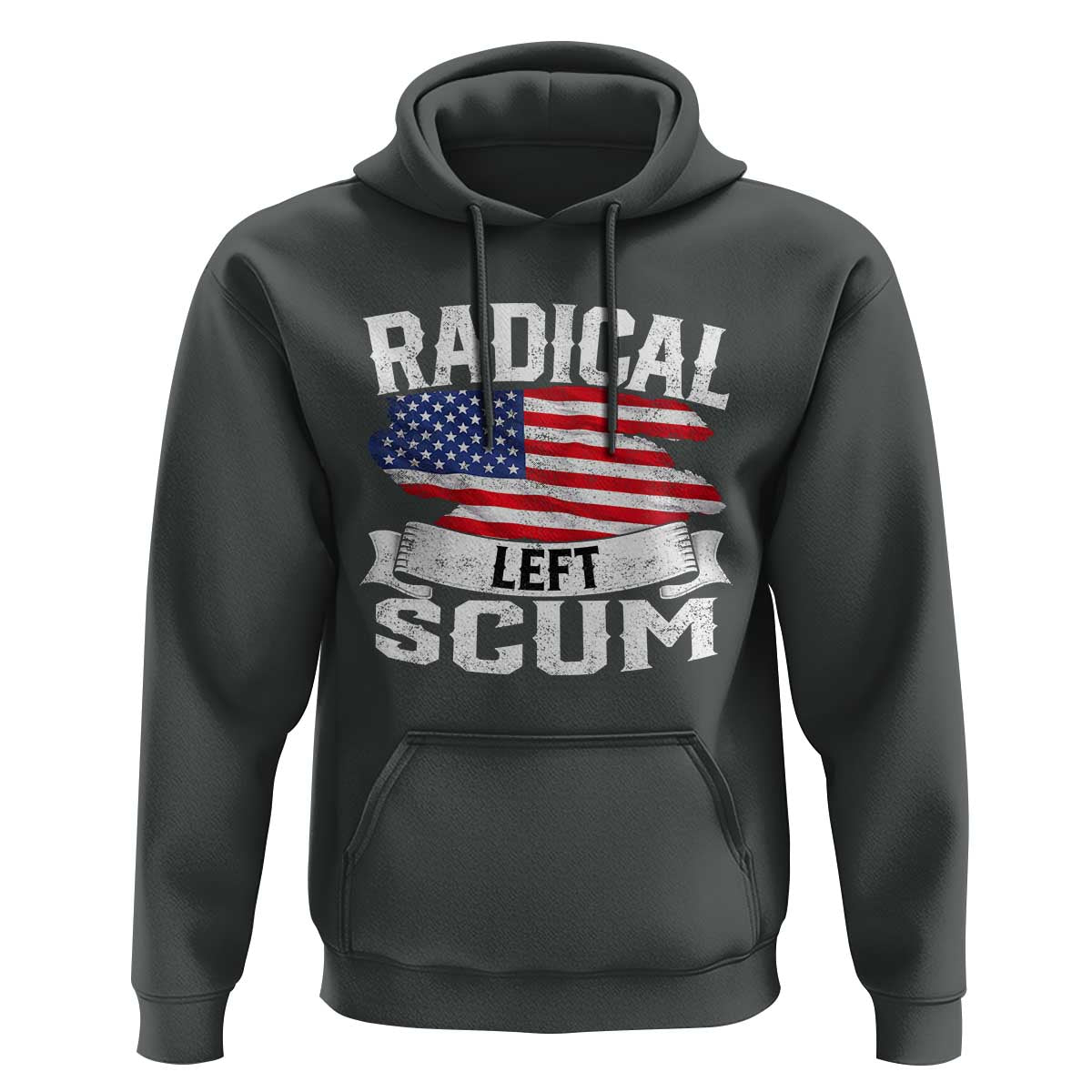 Radical Left Scum Hoodie Funny Political Quote American Flag