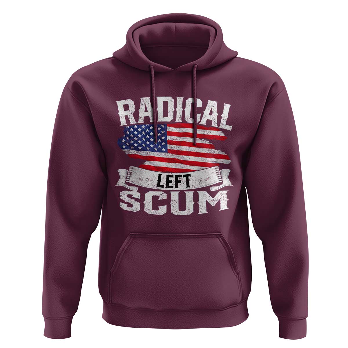 Radical Left Scum Hoodie Funny Political Quote American Flag