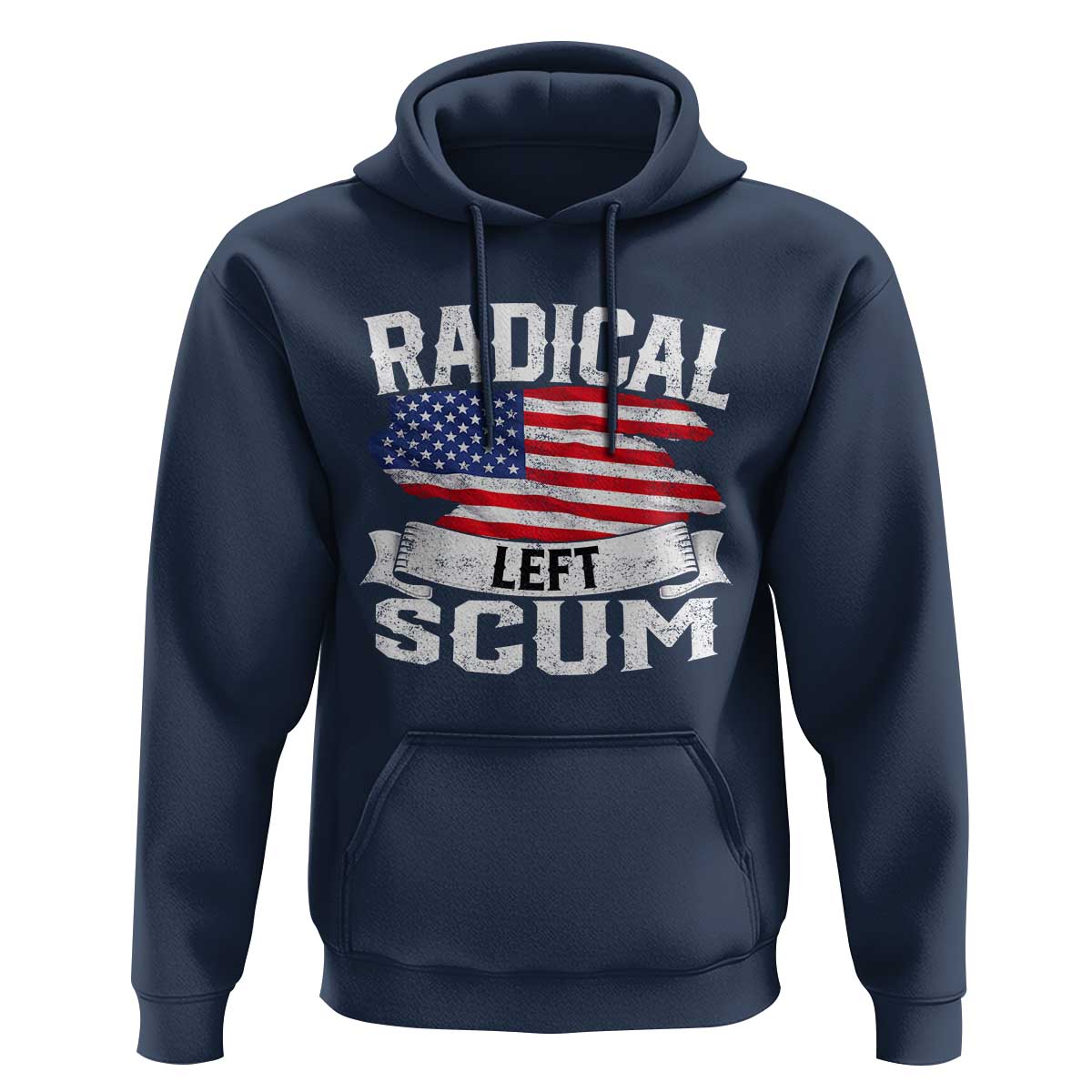 Radical Left Scum Hoodie Funny Political Quote American Flag