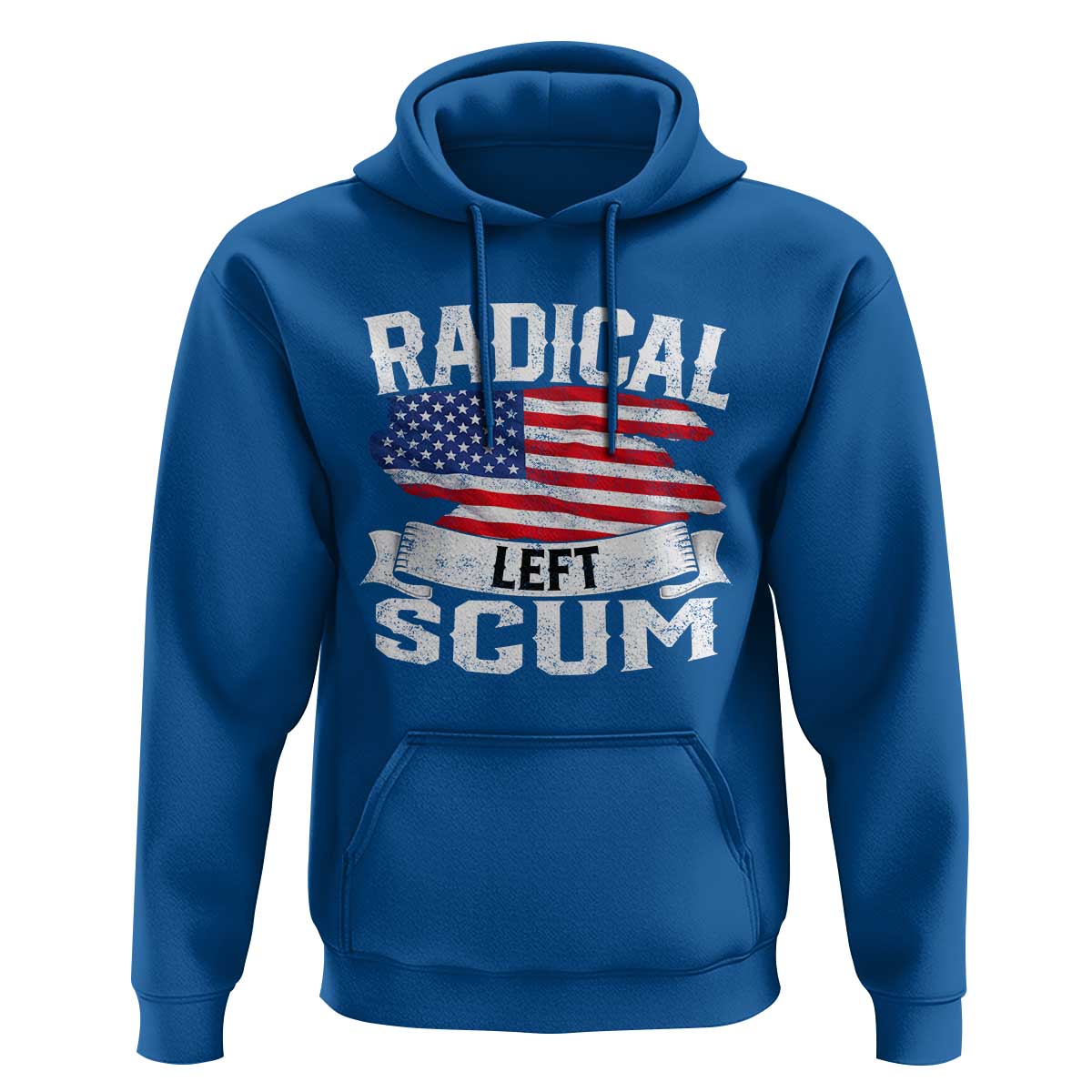 Radical Left Scum Hoodie Funny Political Quote American Flag