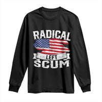 Radical Left Scum Long Sleeve Shirt Funny Political Quote American Flag