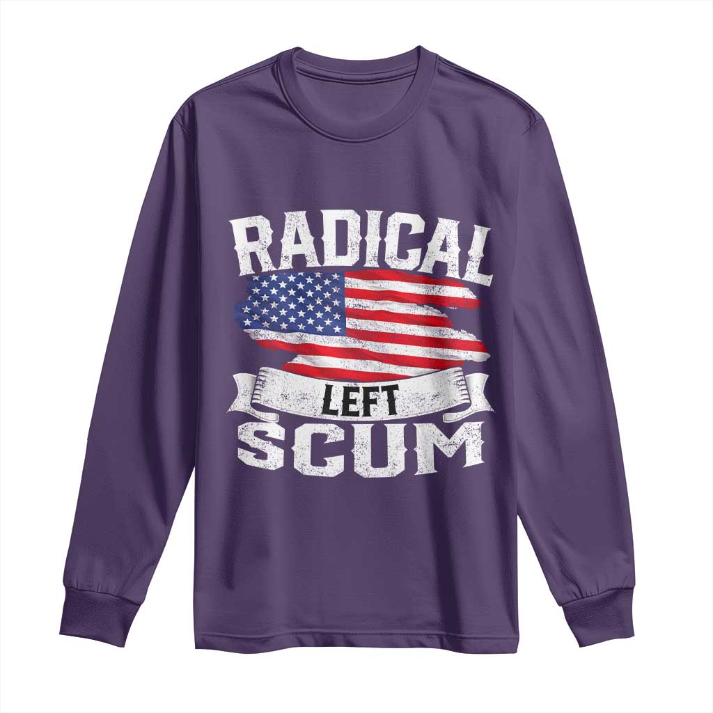 Radical Left Scum Long Sleeve Shirt Funny Political Quote American Flag