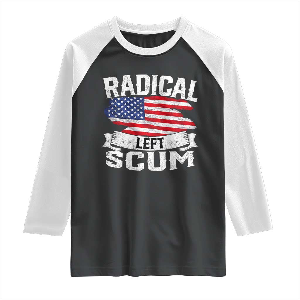 Radical Left Scum Raglan Shirt Funny Political Quote American Flag