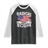 Radical Left Scum Raglan Shirt Funny Political Quote American Flag