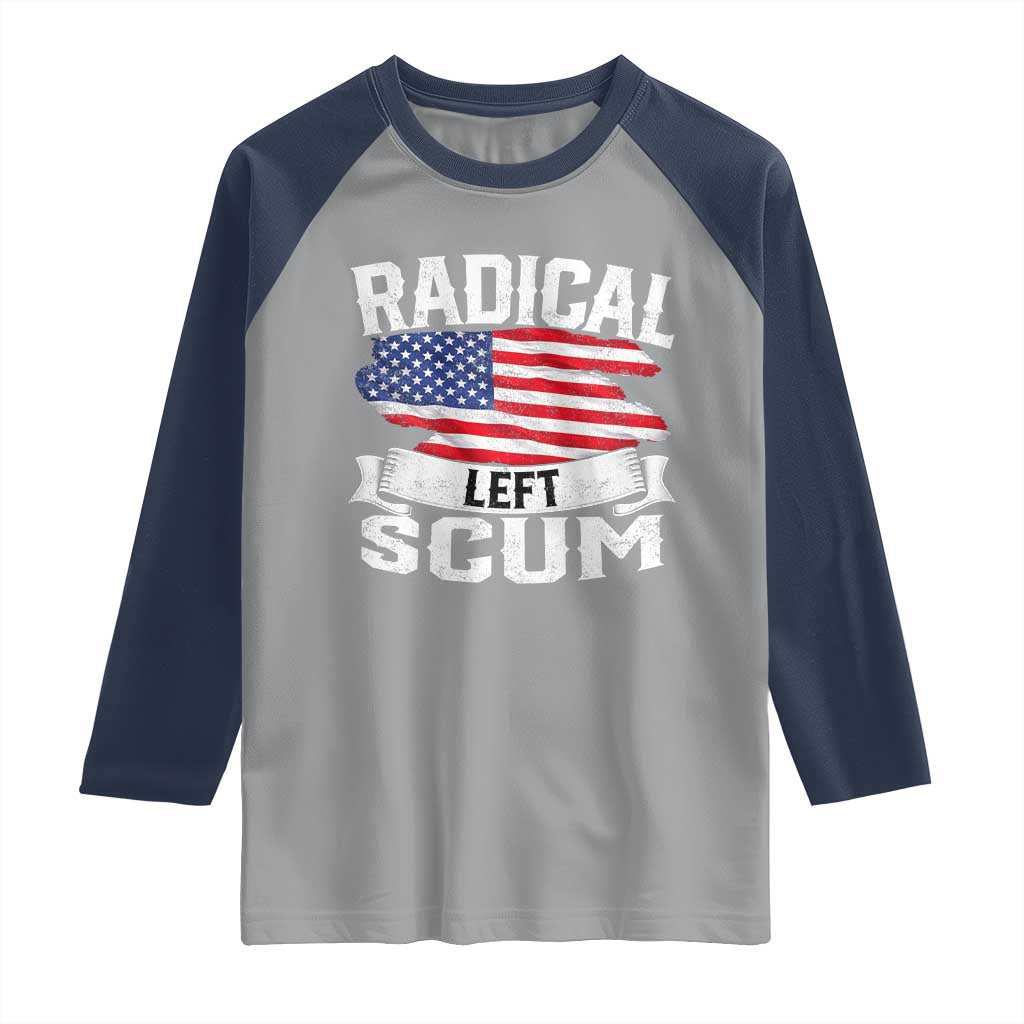 Radical Left Scum Raglan Shirt Funny Political Quote American Flag