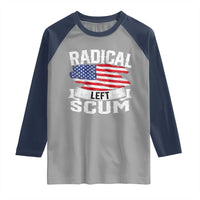 Radical Left Scum Raglan Shirt Funny Political Quote American Flag
