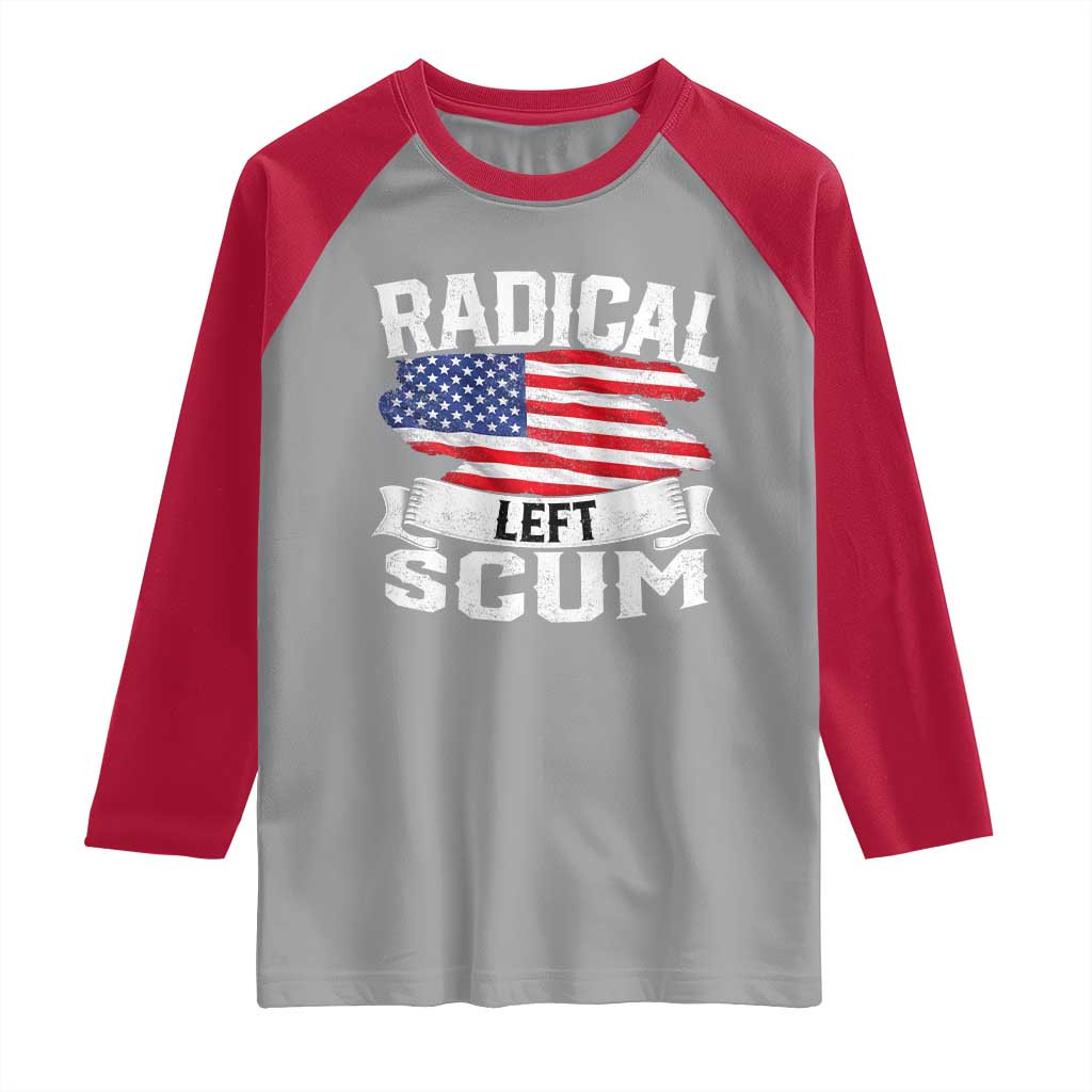 Radical Left Scum Raglan Shirt Funny Political Quote American Flag