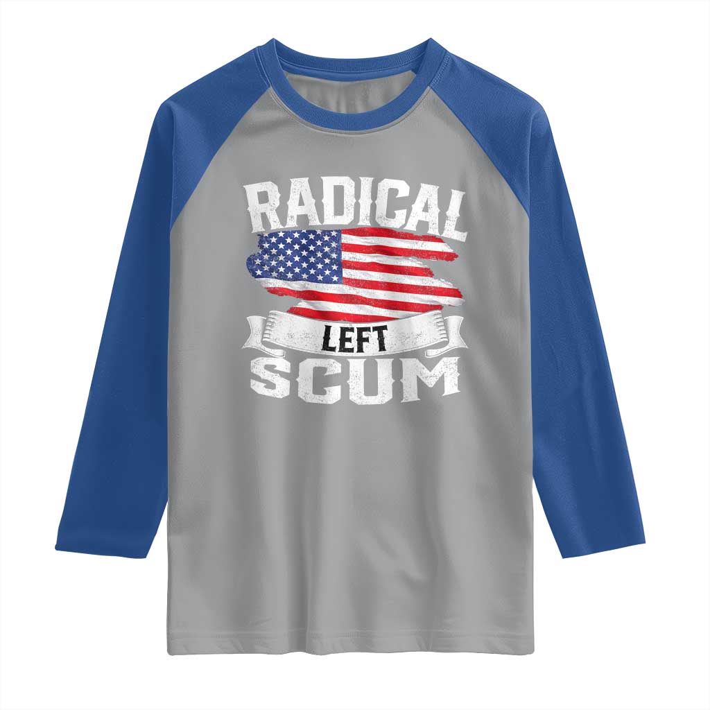 Radical Left Scum Raglan Shirt Funny Political Quote American Flag