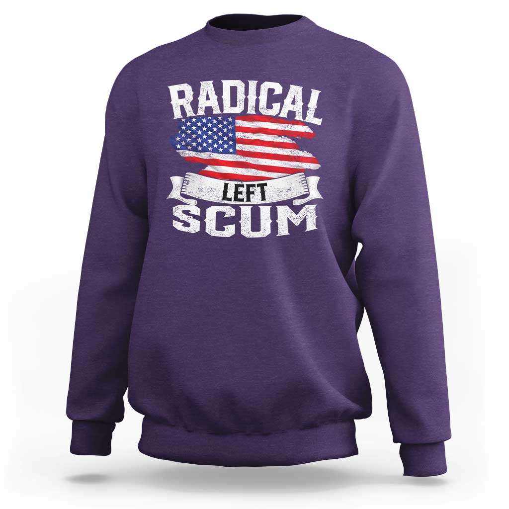 Radical Left Scum Sweatshirt Funny Political Quote American Flag