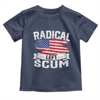 Radical Left Scum Toddler T Shirt Funny Political Quote American Flag