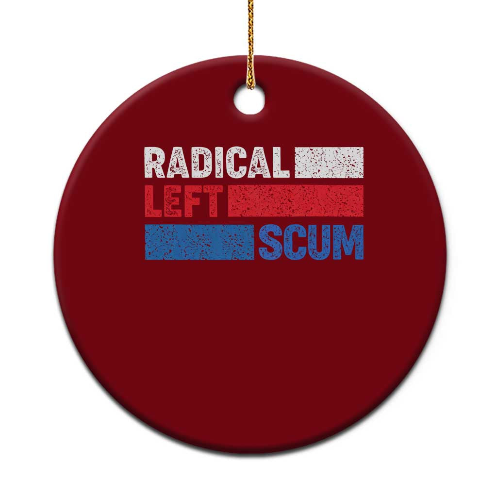Radical Left Scum Ceramic Ornament Sarcastic Political Quote American Flag