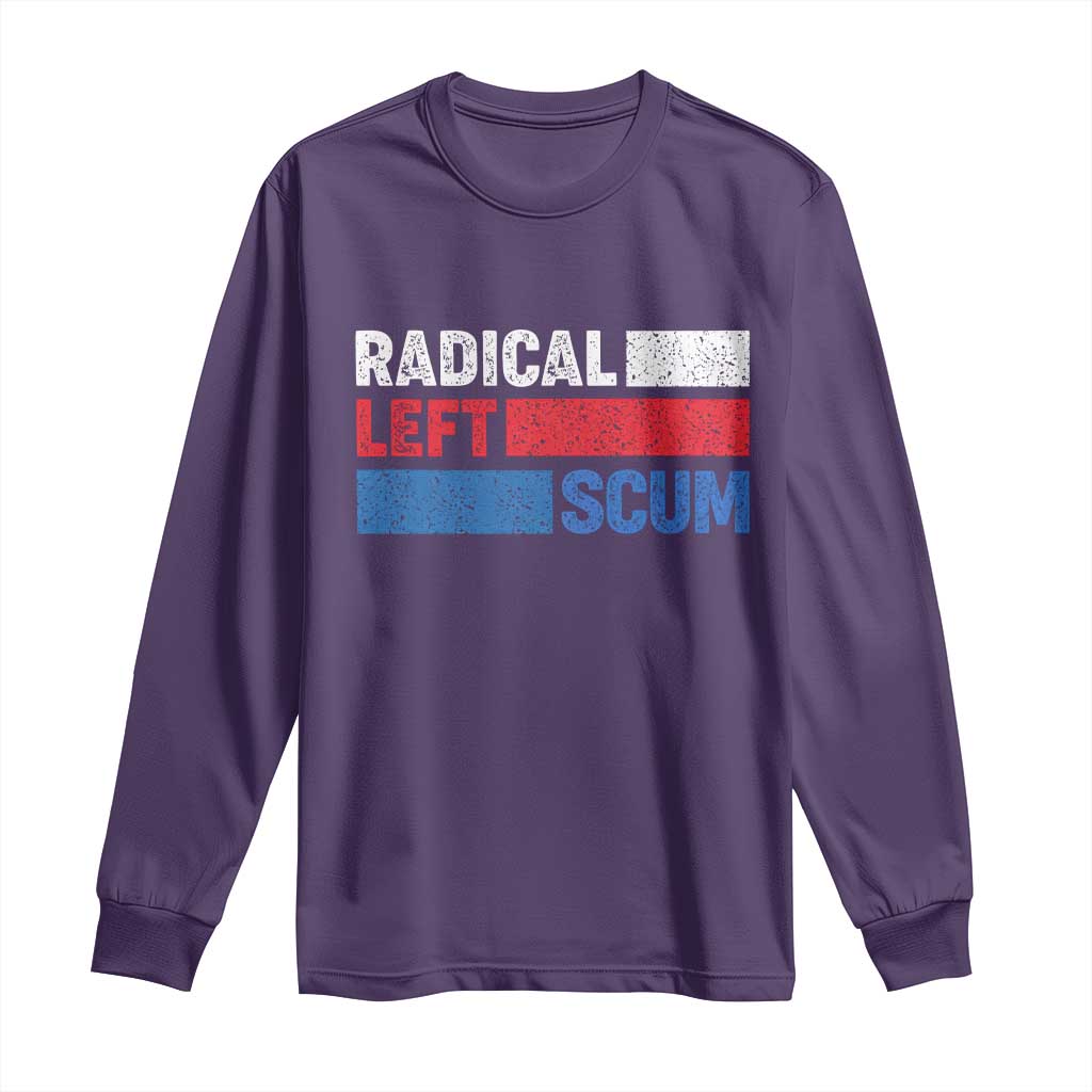 Radical Left Scum Long Sleeve Shirt Sarcastic Political Quote American Flag