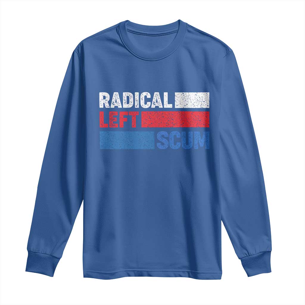 Radical Left Scum Long Sleeve Shirt Sarcastic Political Quote American Flag