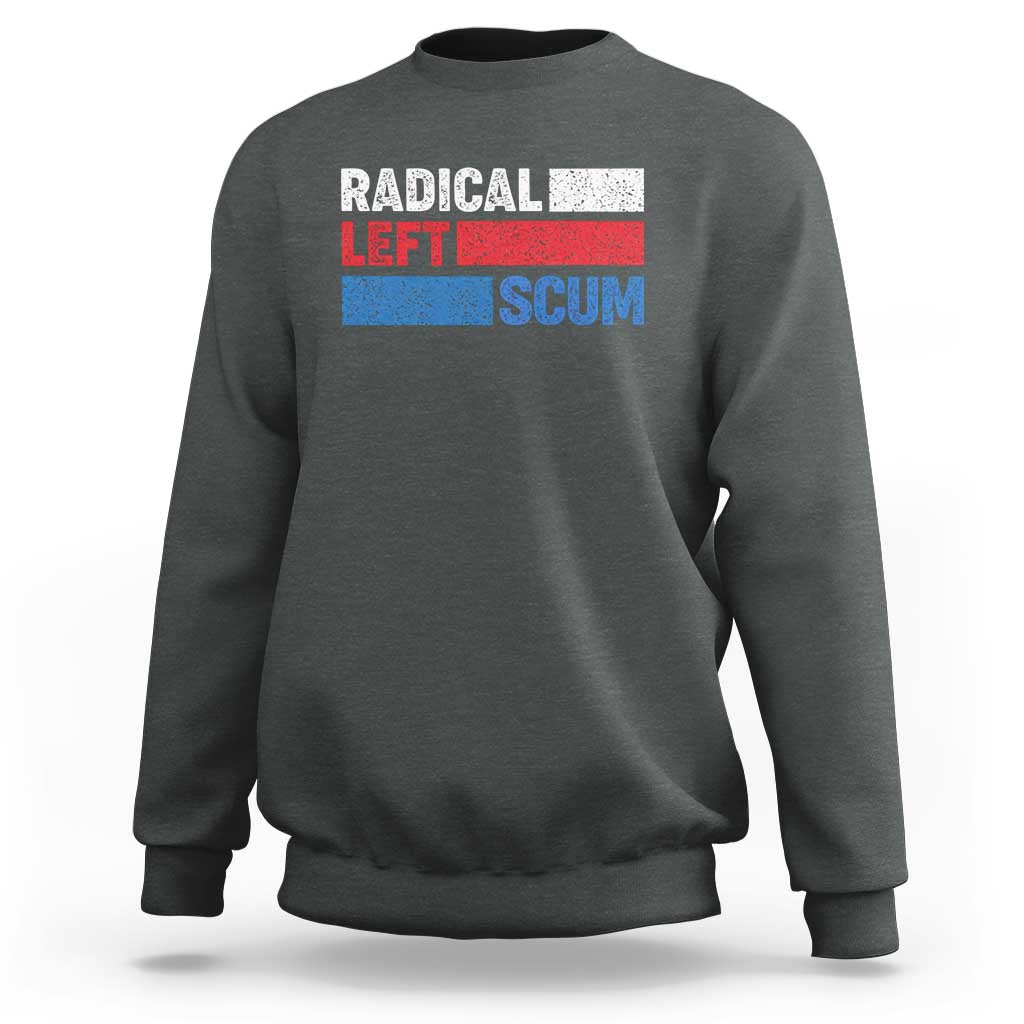 Radical Left Scum Sweatshirt Sarcastic Political Quote American Flag