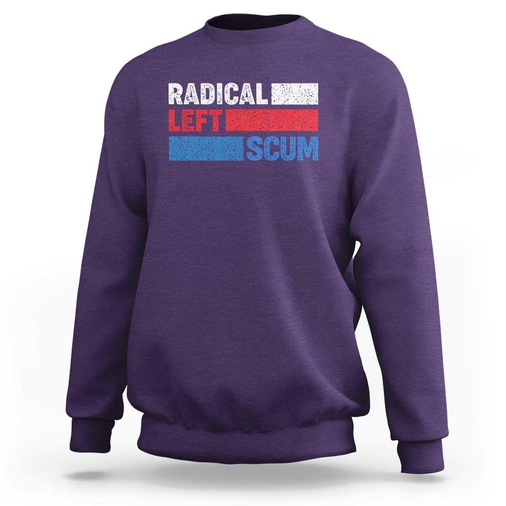 Radical Left Scum Sweatshirt Sarcastic Political Quote American Flag