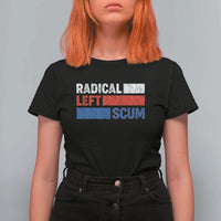 Radical Left Scum T Shirt For Women Sarcastic Political Quote American Flag