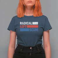 Radical Left Scum T Shirt For Women Sarcastic Political Quote American Flag