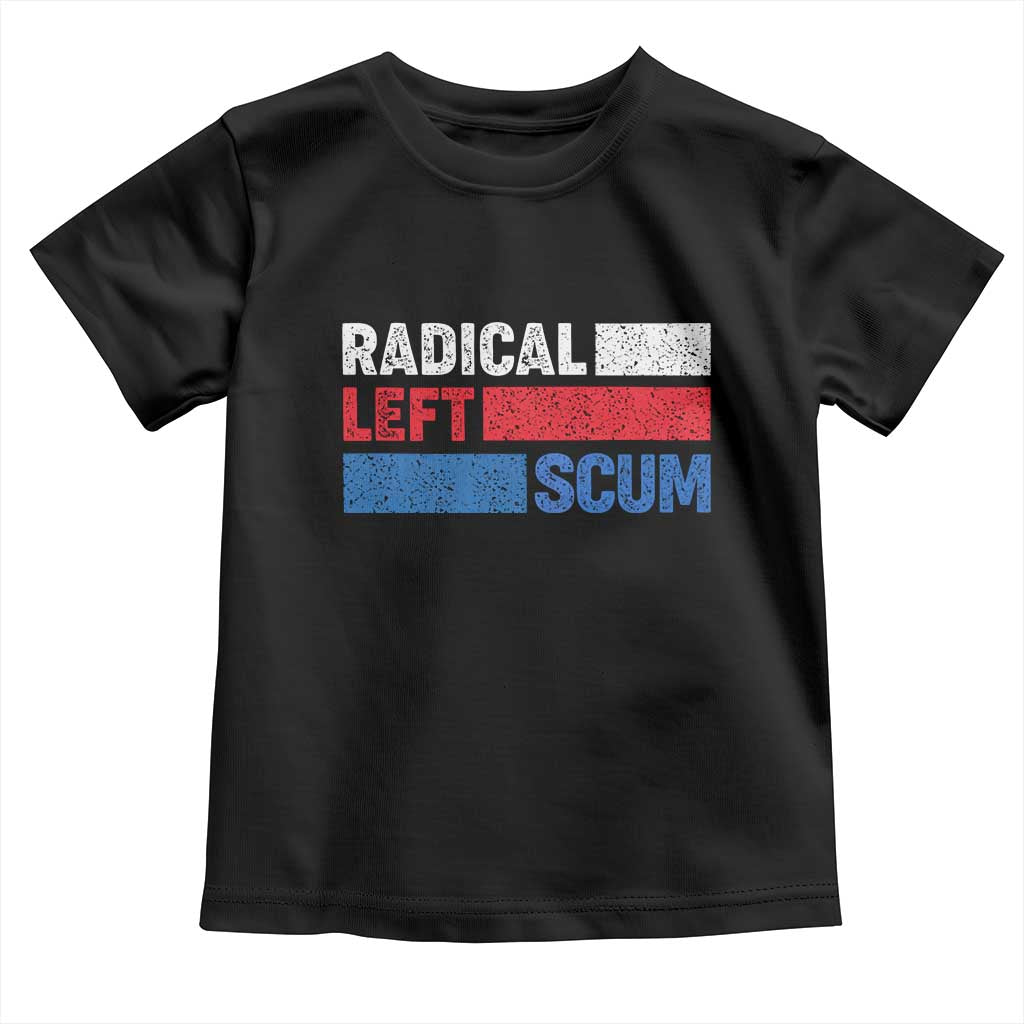 Radical Left Scum Toddler T Shirt Sarcastic Political Quote American Flag