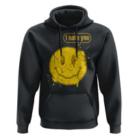 I Hate You Hoodie Vintage Yellow Happy Smile Face