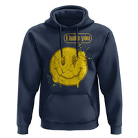I Hate You Hoodie Vintage Yellow Happy Smile Face