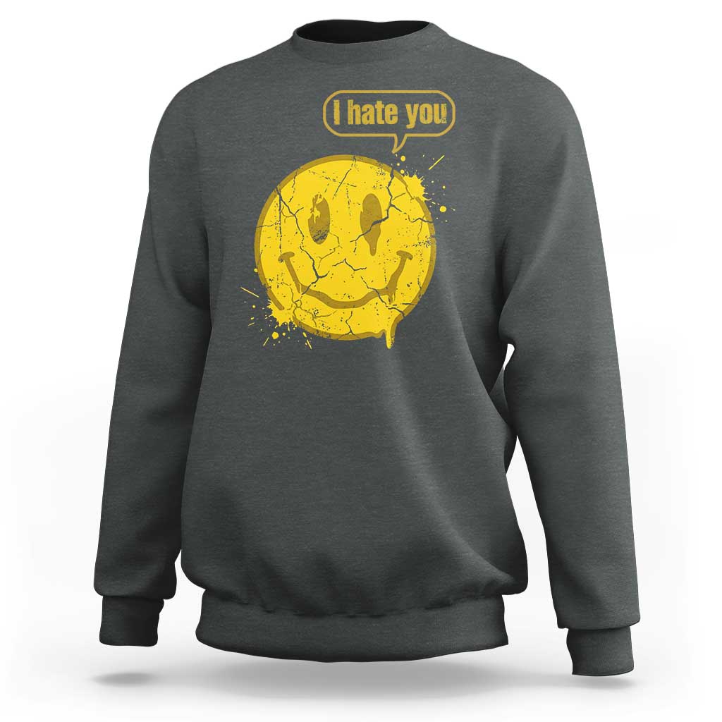 I Hate You Sweatshirt Vintage Yellow Happy Smile Face
