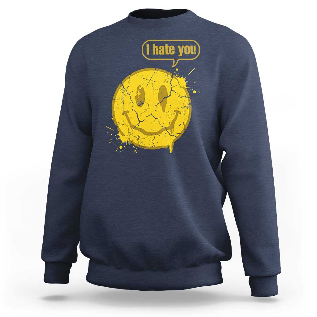 I Hate You Sweatshirt Vintage Yellow Happy Smile Face