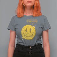 I Hate You T Shirt For Women Vintage Yellow Happy Smile Face