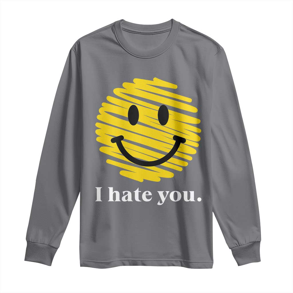 I Hate You Smile Face Meme Long Sleeve Shirt Viral Sarcastic Humor