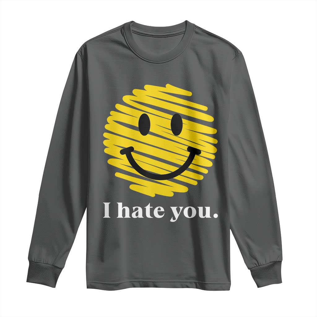 I Hate You Smile Face Meme Long Sleeve Shirt Viral Sarcastic Humor