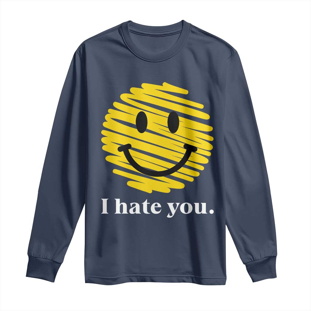 I Hate You Smile Face Meme Long Sleeve Shirt Viral Sarcastic Humor