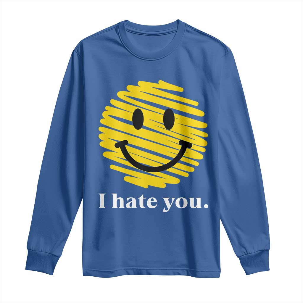 I Hate You Smile Face Meme Long Sleeve Shirt Viral Sarcastic Humor