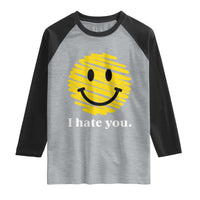 I Hate You Smile Face Meme Raglan Shirt Viral Sarcastic Humor