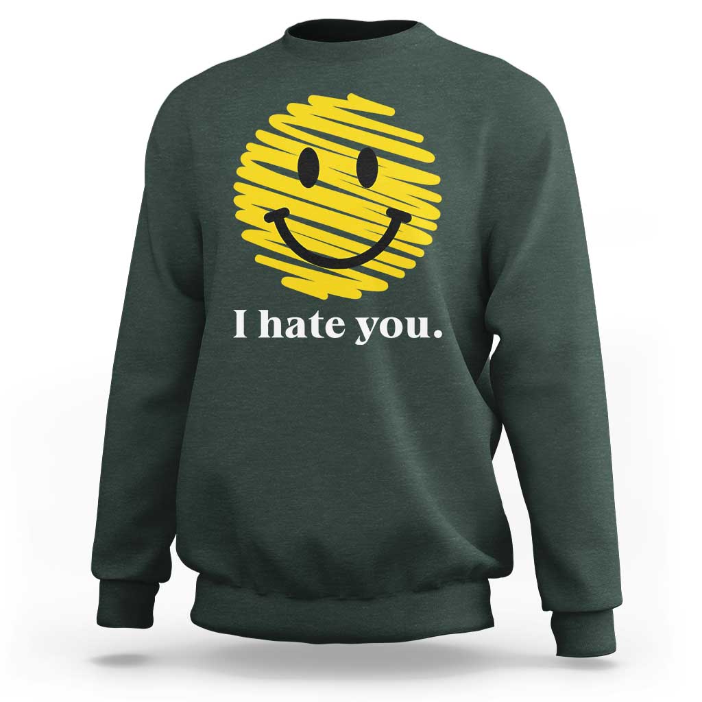 I Hate You Smile Face Meme Sweatshirt Viral Sarcastic Humor