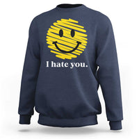 I Hate You Smile Face Meme Sweatshirt Viral Sarcastic Humor