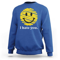 I Hate You Smile Face Meme Sweatshirt Viral Sarcastic Humor