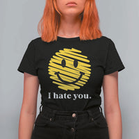 I Hate You Smile Face Meme T Shirt For Women Viral Sarcastic Humor